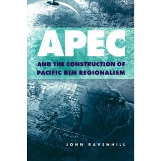 APEC and the Construction of Pacific Rim Regionalism
