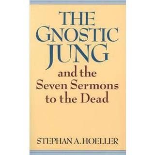 The Gnostic Jung and the Seven Sermons to the Dead