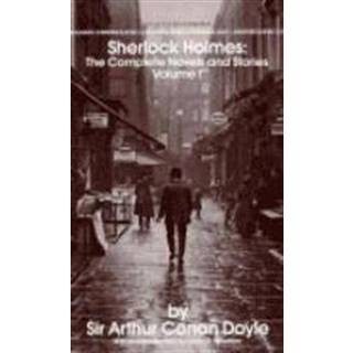 Sherlock Holmes: The Complete Novels and Stories Volume I