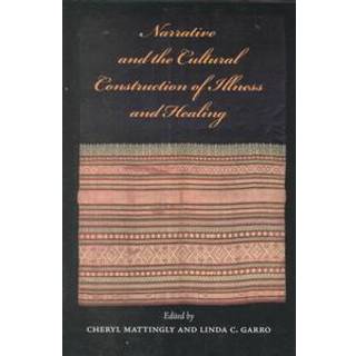Narrative and the Cultural Construction of Illness and Healing