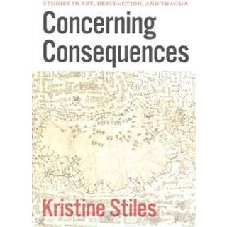 Concerning Consequences – Studies in Art, Destruction, and Trauma