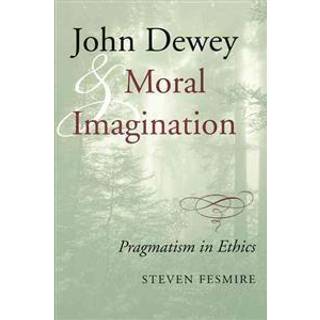 John Dewey and Moral Imagination