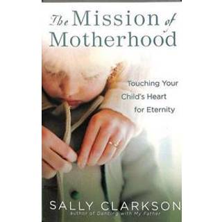 The Mission of Motherhood