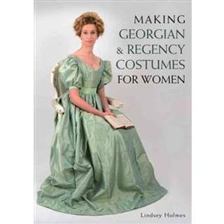 Making Georgian and Regency Costumes for Women