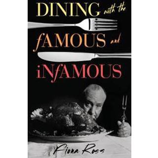 Dining with the Famous and Infamous