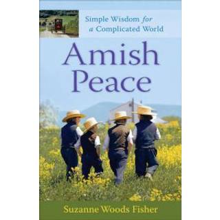 Amish Peace – Simple Wisdom for a Complicated World
