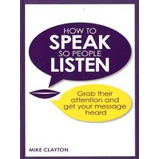 How to Speak so People Listen