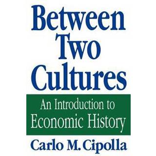 Between Two Cultures - An Introduction to Economic History