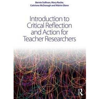 Introduction to Critical Reflection and Action for Teacher Researchers