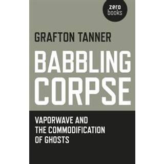 Babbling Corpse – Vaporwave and the Commodification of Ghosts
