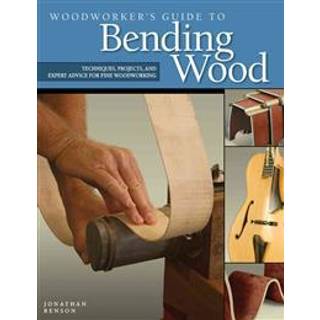 Woodworker's Guide to Bending Wood
