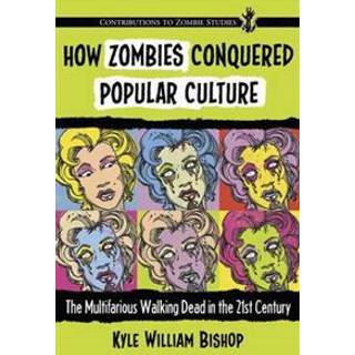 How Zombies Conquered Popular Culture