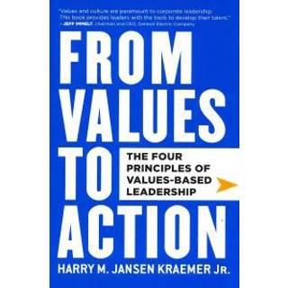 From Values to Action: The Four Principles of Values-Based Leadership