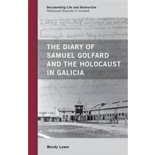 The Diary of Samuel Golfard and the Holocaust in Galicia