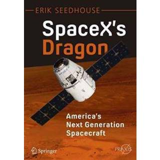 SpaceX's Dragon: America's Next Generation Spacecraft
