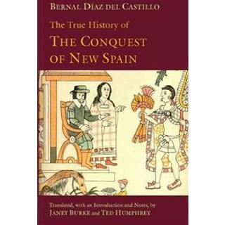 The True History of The Conquest of New Spain