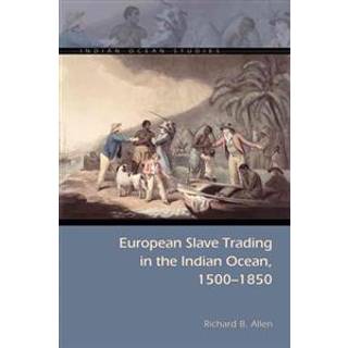 European Slave Trading in the Indian Ocean, 1500–1850