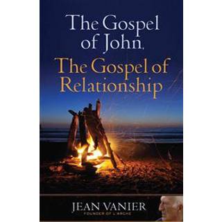 Jean Vanier - The Gospel of John, the Gospel of Relationship
