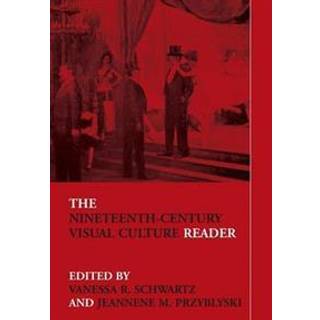 The Nineteenth-Century Visual Culture Reader