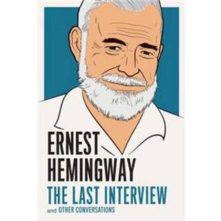 Ernest Hemingway: The Last Interview