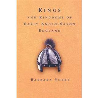 Kings and Kingdoms of Early Anglo-Saxon England