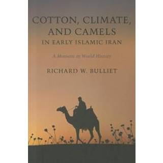 Cotton, Climate, and Camels in Early Islamic Iran