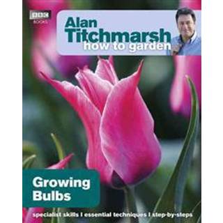 Alan Titchmarsh How to Garden: Growing Bulbs