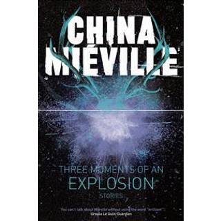 Three Moments of an Explosion: Stories