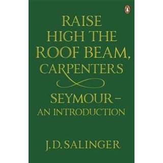 Raise High the Roof Beam, Carpenters; Seymour - an Introduction