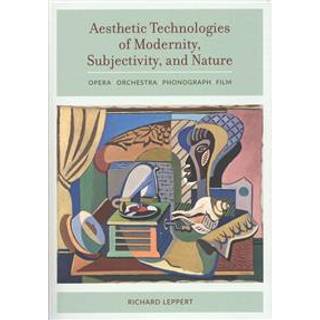 Aesthetic Technologies of Modernity, Subjectivity, and Nature