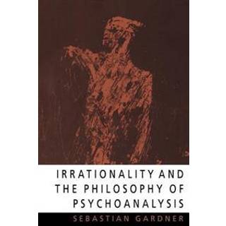 Irrationality and the Philosophy of Psychoanalysis