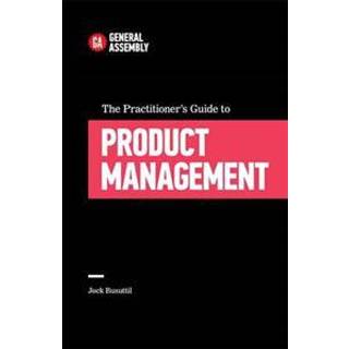 The Practitioner's Guide To Product Management