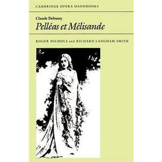 Claude Debussy: Pelleas et Melisande