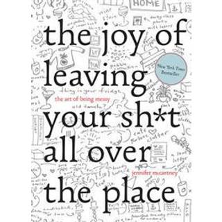 The Joy of Leaving Your Sh*t All Over the Place