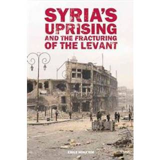Syria’s Uprising and the Fracturing of the Levant