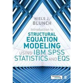 Introduction to Structural Equation Modeling Using IBM SPSS Statistics and EQS (4, 2015) | Niels J. Blunch