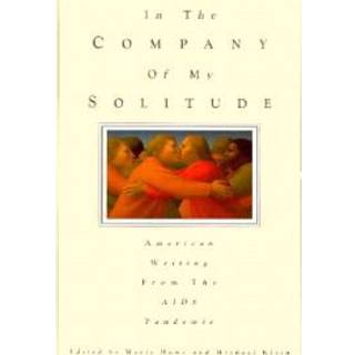 In the Company of My Solitude: American Writing from the AIDS Pandemic
