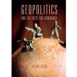 Geopolitics and the Quest for Dominance
