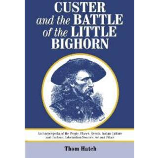 Custer and the Battle of the Little Bighorn