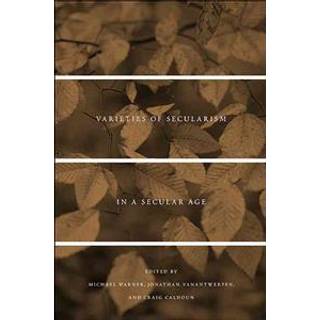 Varieties of Secularism in a Secular Age