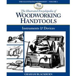 The Illustrated Encyclopedia of Woodworking Handtools, Instruments & Devices