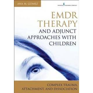 EMDR Therapy and Adjunct Approaches with Children