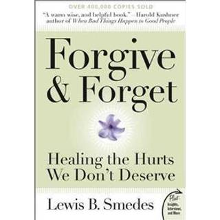 Forgive and Forget: Healing the Hurts We Don't Deserve Plus Edition
