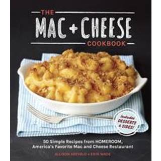 The Mac + Cheese Cookbook