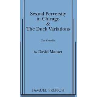"Sexual Perversity in Chicago" and "the Duck Variations": Two Plays