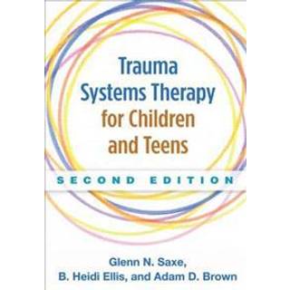 Trauma Systems Therapy for Children and Teens, Second Edition