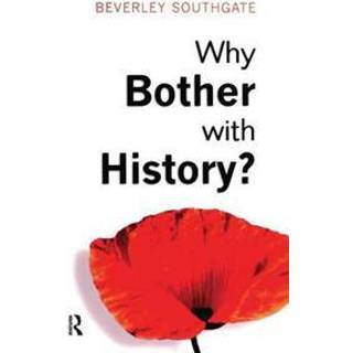 Why Bother with History?