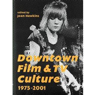 Downtown Film and TV Culture 1975-2001