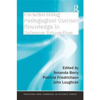 Re-examining Pedagogical Content Knowledge in Science Education