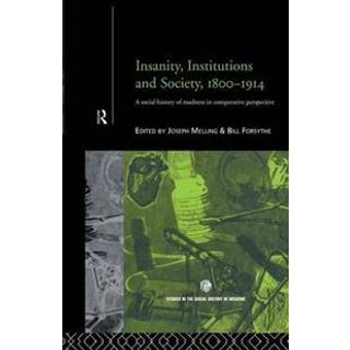 Insanity, Institutions and Society, 1800-1914